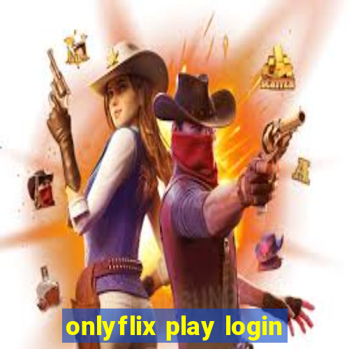 onlyflix play login